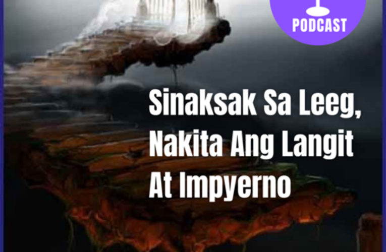 Sinaksak Sa Leeg, Napunta Sa Langit At Impyerno