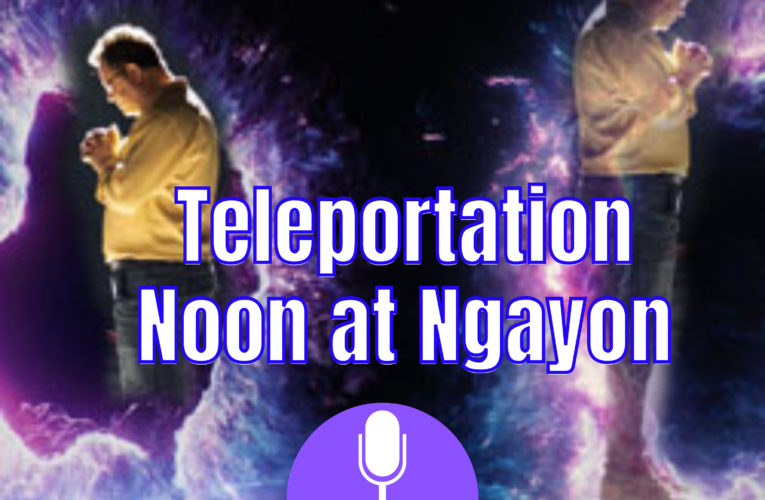 Teleportation, Noon At Ngayon