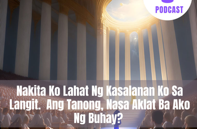 Nakita Ko Ang Lahat Ng Kasalanan Ko Sa Langit : Ang Tanong, Nasa Aklat Ba Ako Ng Buhay?