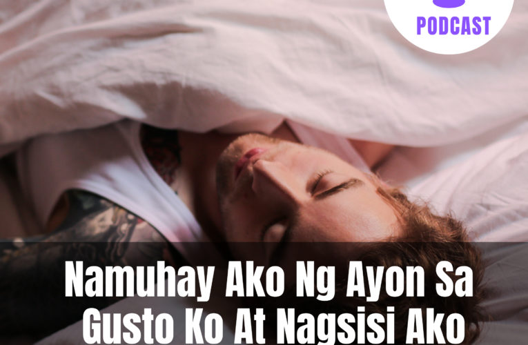 Namuhay Ako Ng Ayon Sa Gusto Ko At Nagsisi Ako