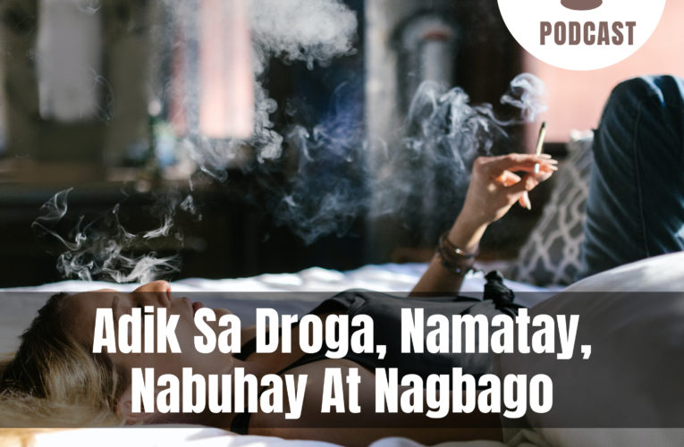 Adik Sa Droga, Namatay, Nabuhay At Nagbago